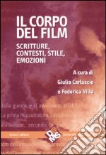 Il corpo del film. Scritture, contesti, stile, emozioni libro