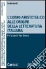 L'uomo aristotelico alle origini della letteratura italiana libro