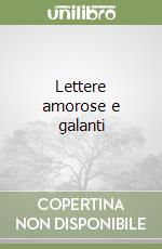 Lettere amorose e galanti libro