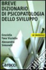 Breve dizionario di psicopatologia dello sviluppo libro