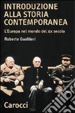 Introduzione alla storia contemporanea. L'Europa nel mondo del XX secolo libro