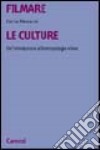 Filmare le culture. Un'introduzione all'antropologia visiva libro di Pennacini Cecilia