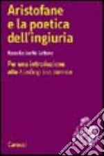 Aristofane e la poetica dell'ingiuria libro