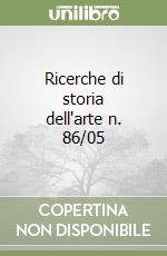 Ricerche di storia dell'arte n. 86/05 libro