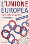 L'Unione Europea. Storia, istituzioni, politiche libro