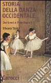 Storia della danza occidentale. Dai greci a Pina Bausch libro di Sinisi Silvana