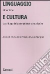 Linguaggio e cultura. Lo sviluppo delle competenze comunicative libro