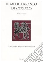 Il Mediterraneo di Herakles. Studi e ricerche. Atti del Convegni di studi (Sassari, 26 marzo 2004; Orsitano, 27-28 marzo 2004) libro