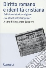 Diritto romano e identità cristiana. Definizioni storico-religiose e confronti interdisciplinari