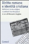 Diritto romano e identità cristiana. Definizioni storico-religiose e confronti interdisciplinari libro