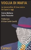 Voglia di mafia. Le metamorfosi di Cosa Nostra da Capaci a oggi libro di Bellavia Enrico Palazzolo Salvo