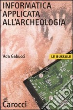 Informatica applicata all'archeologia libro