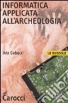 Informatica applicata all'archeologia libro di Gabucci Ada