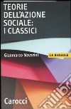 Teorie dell'azione sociale: i classici libro di Navarini Gianmarco