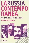 La Russia contemporanea. Un profilo storico (1855-2005) libro di Cigliano Giovanna