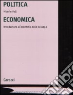 Politica economica. Introduzione all'economia dello sviluppo libro