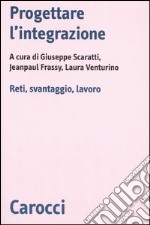 Progettare l'integrazione. Reti, svantaggio, lavoro