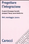 Progettare l'integrazione. Reti, svantaggio, lavoro libro