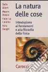 La natura delle cose. Introduzione ai fondamenti e alla filosofia della fisica libro di Allori Valia Dorato Mauro Laudisa Federico