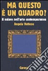 Ma questo è un quadro? Il valore nell'arte contemporanea libro