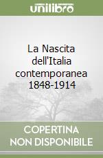 La Nascita dell'Italia contemporanea 1848-1914 libro