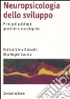 Neuropsicologia dello sviluppo. Principali patologie genetiche e neurologiche libro