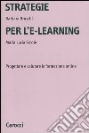 Strategie per l'e-learning. Progettare e valutare la formazione on-line libro