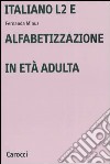 Italiano L2 e l'alfabetizzazione in età adulta libro