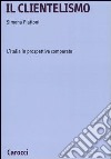 Il clientelismo. L'Italia in prospettiva comparata libro di Piattoni Simona