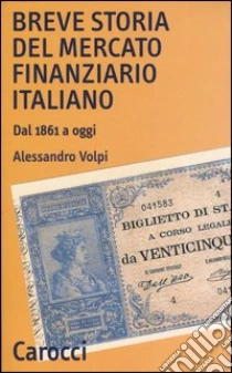 Breve Storia Del Mercato Finanziario Italiano Dal 1861 A Oggi - 