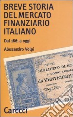 Breve storia del mercato finanziario italiano. Dal 1861 a oggi libro