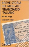 Breve storia del mercato finanziario italiano. Dal 1861 a oggi libro