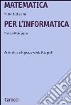 Matematica per l'informatica. Aritmetica e logica, probabilità, grafi libro