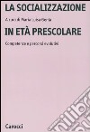 La socializzazione in età prescolare. Competenze e percorsi evolutivi libro