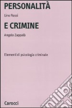 Personalità e crimine. Elementi di psicologia criminale libro