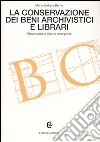 La conservazione dei beni archivistici e librari. Prevenzione e piani di emergenza libro di Bertini M. Barbara