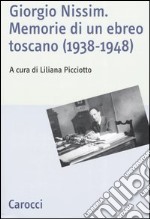 Giorgio Nissim. Memorie di un ebreo toscano (1938-1948)