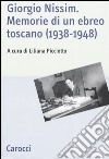 Giorgio Nissim. Memorie di un ebreo toscano (1938-1948) libro