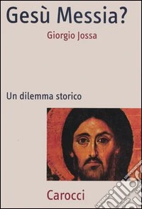 Gesù Messia? Un dilemma storico