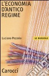 L'economia d'antico regime libro di Pezzolo Luciano