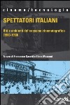 Spettatori italiani. Riti e ambienti del consumo cinematografico (1900-1950) libro