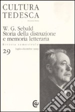 Cultura tedesca. Vol. 29: W.G. Sebald. Storia della distruzione e memoria letteraria libro