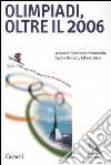 Olimpiadi, oltre il 2006. Torino 2006: secondo rapporto sui territoriolimpici libro