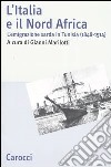 L'Italia e il Nord Africa. L'emigrazione sarda in Tunisia (1848-1914) libro