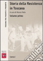 Storia della Resistenza in Toscana. Vol. 1