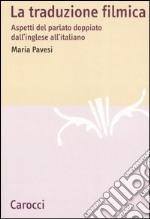 La traduzione filmica. Aspetti del parlato doppiato dall'inglese all'italiano