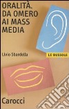 Oralità. Da Omero ai mass media libro di Sbardella Livio