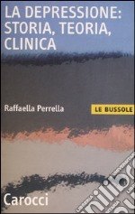 La depressione: storia, teoria, clinica libro