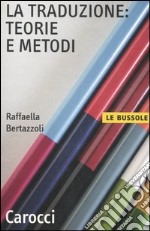 La traduzione: teorie e metodi libro