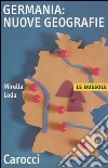 Germania: nuove geografie libro di Loda Mirella